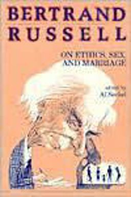 Bertrand Russell on Ethics, Sex, and Marriage