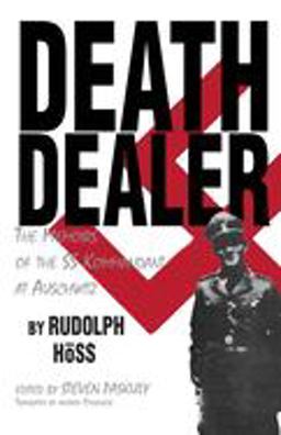 Death Dealer The Memoirs of the SS Kommandant at Auschwitz  9780879757144 Front Cover