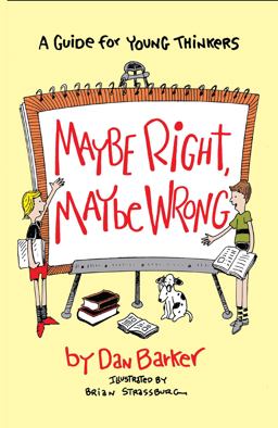 Maybe Right, Maybe Wrong A Guide for Young Thinkers  9780879757311 Front Cover