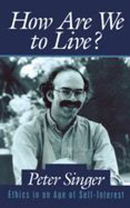 How Are We to Live? Ethics in an Age of Self-Interest  9780879759667 Front Cover