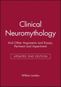 Clinical Neuromythology And Other Arguments and Essays, Pertinent and Impertinent 2nd 9780879934767 Front Cover