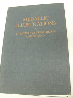 Medallic Illustrations of the History of Great Britain and Ireland