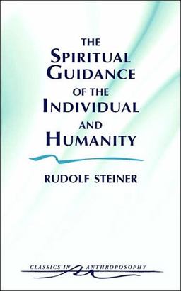 Spiritual Guidance of the Individual and Humanity Some Results of Spiritual-Scientific Research into Human History and Development  9780880103640 Front Cover