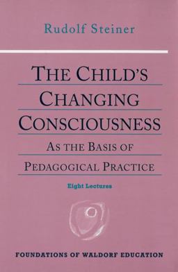 Child's Changing Consciousness As the Basis of Pedagogical Practice 2004th 9780880104104 Front Cover