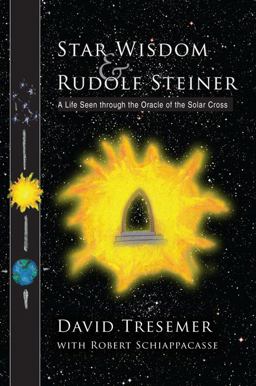 Star Wisdom and Rudolf Steiner A Life Seen Through the Oracle of the Solar Cross  9780880105743 Front Cover