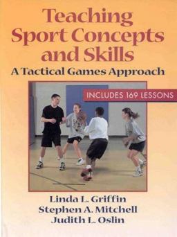 Teaching Sport Concepts and Skills : A Tactical Games Approach 1st 9780880114783 Front Cover