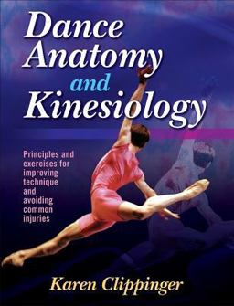 Dance Anatomy and Kinesiology Principles and Exercises for Improving Technique and Avoiding Common Injuries  9780880115315 Front Cover