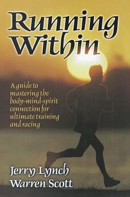 Running Within A Guide to Mastering the Body-Mind-Spirit Connection for Ultimate Training and Racing  9780880118323 Front Cover