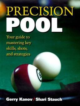 Precision Pool : Your Guide to Mastering Key Skills, Shots and Strategies  9780880118972 Front Cover