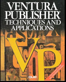 Ventura Publisher Techniques and Applications