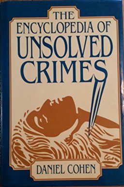 The Encyclopedia of Unsolved Crimes