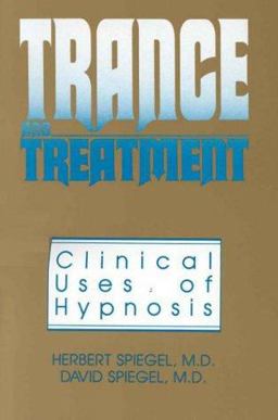 Trance and Treatment : Clinical Uses of Hypnosis  9780880482646 Front Cover