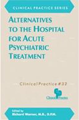 Alternatives to the Hospital for Acute Psychiatric Treatment