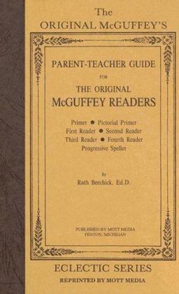 Parent Teacher Guide for The Original McGuffey Readers Parent Teacher Guide for The Original McGuffey Readers