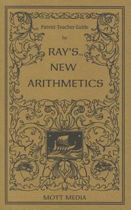 Parent-Teacher Guide for Ray's New Arithmetics Parent-Teacher Guide for Ray's New Arithmetics