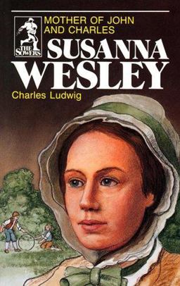 Susanna Wesley Mother of John and Charles  9780880621106 Front Cover