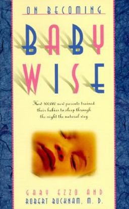 On Becoming Babywise I How 100,000 Parents Trained Their Babies to Sleep Through the Night the Natural Way  9780880709095 Front Cover