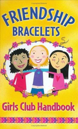Friendship Bracelets Girls Club Handbook Friendship Bracelets Girls Club Handbook