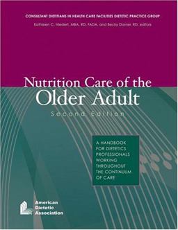 Nutrition Care of the Older Adult A Handbook for Dietetics Professionals Working Throughout the Continuum of Care 2nd 9780880913324 Front Cover