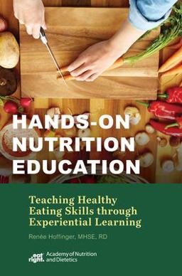 Hands-On Nutrition Education Teaching Healthy Eating Skills Through Experiential Learning  9780880919944 Front Cover