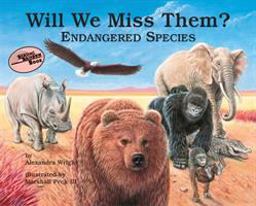 Will We Miss Them? Endangered Species  9780881064889 Front Cover