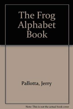 The Frog Alphabet Book The Frog Alphabet Book