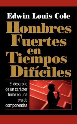 Hombres Fuertes en Tiempos Difíciles Hombres Fuertes en Tiempos Difíciles