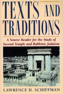 Texts and Traditions Source Book : A Source Reader for the Study of Second Temple and Rabbinic Judaism 1st 9780881254556 Front Cover