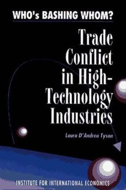 Who's Bashing Whom? Trade Conflict in High Technology Industries  9780881321067 Front Cover
