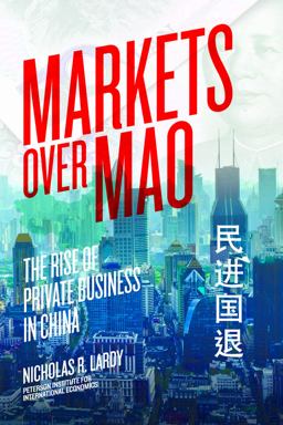 Markets over Mao The Rise of Private Business in China 1st 2014 9780881326932 Front Cover