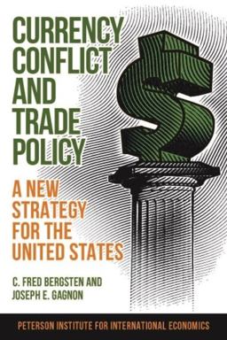 Currency Conflict and Trade Policy A New Strategy for the United States  9780881327267 Front Cover
