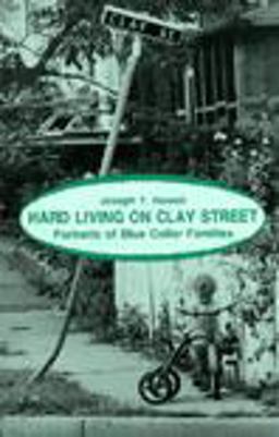 Hard Living on Clay Street Portraits of Blue Collar Families  9780881335262 Front Cover