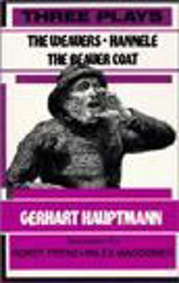 Three Plays The Weavers, Hannele and the Beaver Coat  9780881335408 Front Cover