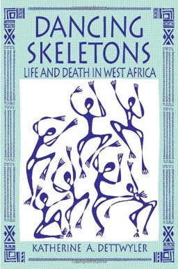 Dancing Skeletons Life and Death in West Africa  9780881337488 Front Cover