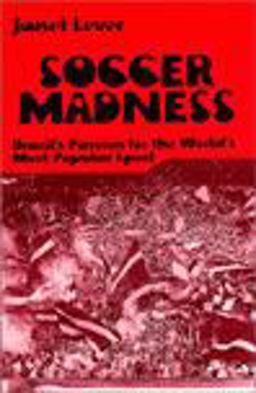 Soccer Madness Brazil's Passion for the World's Most Popular Sport  9780881338430 Front Cover