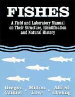 Fishes A Field and Laboratory Manual on Their Structure, Identification and Natural History  9780881339086 Front Cover