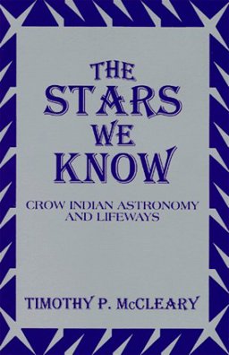Stars We Know Crow Indian Astronomy and Lifeways  9780881339246 Front Cover