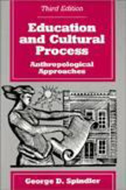 Education and Cultural Process Anthropological Approaches 3rd 9780881339581 Front Cover