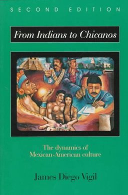 From Indians to Chicanos The Dynamics of Mexican-American Culture 2nd 9780881339765 Front Cover