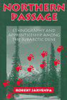 Northern Passage Ethnography and Apprenticeship among the Subarctic Dene  9780881339901 Front Cover