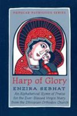 Harp of Glory: Enzira Sebhat An Alphabetical Hymn of Praise for the Ever-Blessed Virgin Mary from the Ethiopian Orthodox Church  9780881410549 Front Cover