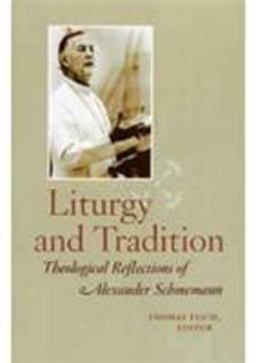 Liturgy and Tradition Theological Reflections of Alexander Schmemann  9780881410822 Front Cover