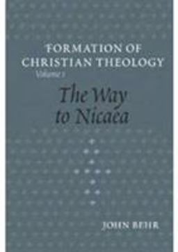 Way to Nicaea Formation of Christian Theology  9780881412246 Front Cover