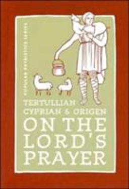 Tertullian, Cyprian, and Origen on the Lord's Prayer  9780881412611 Front Cover