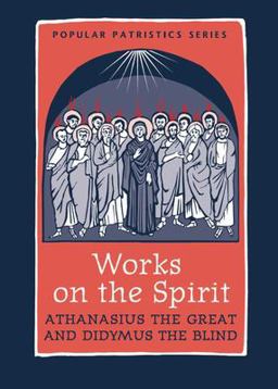Works on the Spirit Athanasius's Letters to Serapion on the Holy Spirit, and, Didymus's on the Holy Spirit  9780881413793 Front Cover