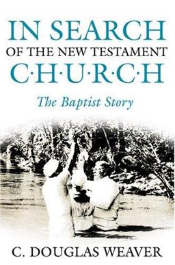 In Search of the New Testament Church The Baptist Story  9780881461053 Front Cover