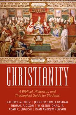 Christianity A Biblical, Historical, and Theological Guide for Students, Revised and Expanded  9780881468113 Front Cover