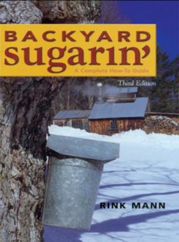 Backyard Sugarin' A Complete How-To Guide 3rd 9780881502169 Front Cover