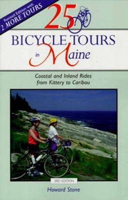 25 Bicycle Tours in Maine Coastal and Inland Rides from Kittery to Caribou 3rd 9780881504101 Front Cover