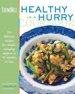 Eating Well Healthy in a Hurry Cookbook 150 Delicious Recipes for Simple Everyday Food  9780881506877 Front Cover